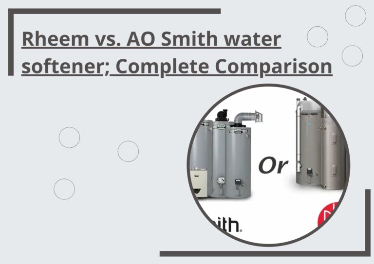 Rheem vs. AO Smith Water Softener; Complete Comparison