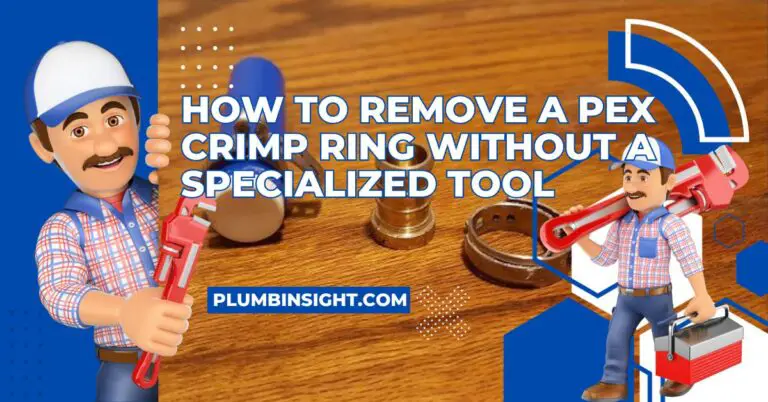 How To Remove a PEX Crimp Ring Without a Specialized Tool: A DIY Guide